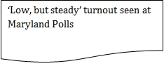 caption saying Low, but steady turnout seen at Maryland Polls